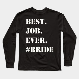 WHITE BEST JOB EVER #BRIDE Long Sleeve T-Shirt